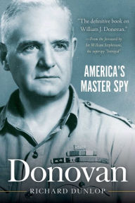 Title: Donovan: America's Master Spy, Author: Richard Dunlop