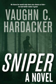 Title: Sniper: A Thriller, Author: Vaughn C. Hardacker