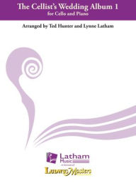Title: The Cellist's Wedding Album v. 1, Author: Lynne Latham