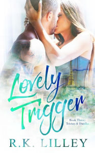 Title: Lovely Trigger, Author: R. K. Lilley