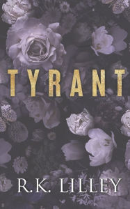 Title: TYRANT, Author: R.K. LILLEY
