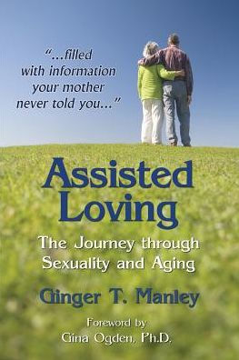 Assisted Loving: The Journey through Sexuality and Aging