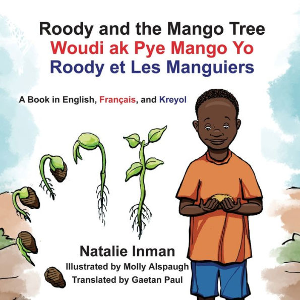 Roody and the Mango Tree: A Book in English, Franï¿½ais, and Kreyol: A Book in English, Franï¿½ais, and Kreyol