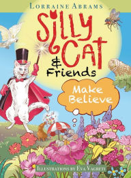 Title: Silly Cat and Friends Make Believe, Author: Lorraine Abrams