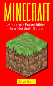 Title: Minecraft: Minecraft Pocket Edition In a Nutshell Guide, Author: Jason Scotts