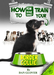 Title: How to Train Your Border Collie, Author: Caroline Smith