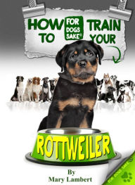 Title: How to Train Your Rottweiler, Author: Mary Lambert