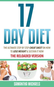 Title: 17 Day Diet : The Ultimate Step by Step Cheat Sheet on How to Lose Weight & Sustain It Now, Author: Samantha Michaels