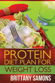 Title: Protein Diet Plan For Weight Loss, Author: Brittany Samons