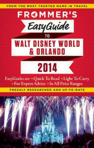 Title: Frommer's EasyGuide to Orlando and Walt Disney World 2014, Author: Jason Cochran