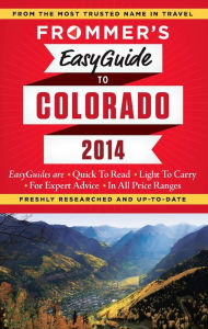 Title: Frommer's EasyGuide to Colorado 2014, Author: Eric Peterson