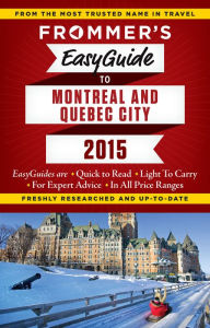 Title: Frommer's EasyGuide to Montreal and Quebec City 2015, Author: Erin Trahan