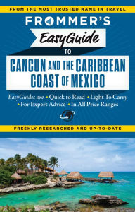 Title: Frommer's EasyGuide to Cancun and the Caribbean Coast of Mexico, Author: Christine Delsol