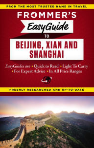 Title: Frommer's EasyGuide to Beijing, Xian and Shanghai, Author: Graham Bond