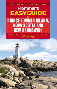 Title: Frommer's EasyGuide to Prince Edward Island, Nova Scotia and New Brunswick, Author: Darcy Rhyno