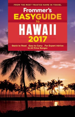 Frommer S Easyguide To Hawaii 2017 By Jeanette Foster