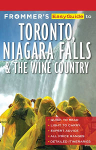 Title: Frommer's EasyGuide to Toronto, Niagara and the Wine Country, Author: Caroline Aksich