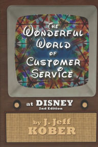 Title: The Wonderful World of Customer Service at Disney, Author: J Jeff Kober