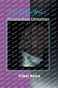 Title: Slippery When Whet II: :The Love Slave Chronicles, Author: Tribal Raine