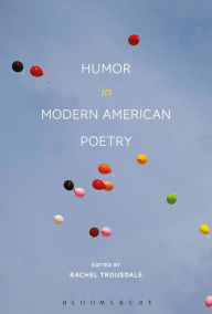 Title: Humor in Modern American Poetry, Author: Rachel Trousdale