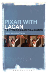 Title: Pixar with Lacan: The Hysteric's Guide to Animation, Author: Lilian Munk Rösing