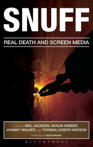 Title: Snuff: Real Death and Screen Media, Author: Neil Jackson