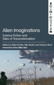 Title: Alien Imaginations: Science Fiction and Tales of Transnationalism, Author: Ulrike Küchler