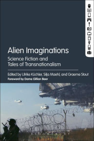 Title: Alien Imaginations: Science Fiction and Tales of Transnationalism, Author: Ulrike Küchler