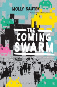 Title: The Coming Swarm: DDOS Actions, Hacktivism, and Civil Disobedience on the Internet, Author: Molly Sauter