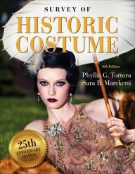 Title: Survey of Historic Costume, 25th Anniversary Edition - Text Only / Edition 6, Author: Phyllis G. Tortora