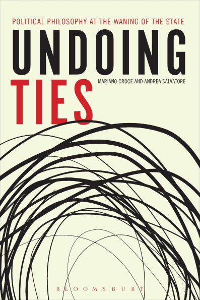 Undoing Ties: Political Philosophy at the Waning of State