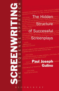 Title: Screenwriting: The Sequence Approach, Author: Paul Joseph Gulino