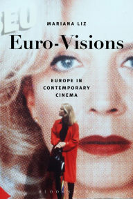 Title: Euro-Visions: Europe in Contemporary Cinema, Author: Mariana Liz