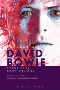 Title: Enchanting David Bowie: Space/Time/Body/Memory, Author: Toija Cinque