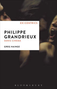 Title: Philippe Grandrieux: Sonic Cinema, Author: Greg Hainge