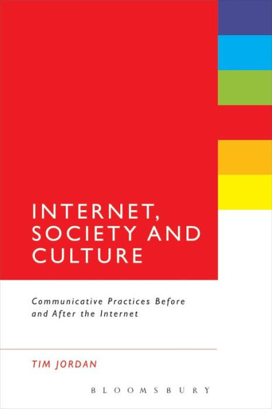 Internet, Society and Culture: Communicative Practices Before After the Internet