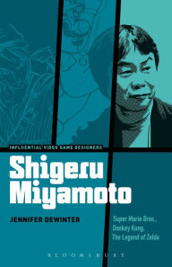 Title: Shigeru Miyamoto: Super Mario Bros., Donkey Kong, The Legend of Zelda, Author: Jennifer deWinter