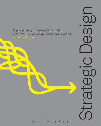 Strategic Design Thinking: Innovation in Products, Services, Experiences and Beyond
