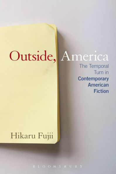 Outside, America: The Temporal Turn Contemporary American Fiction