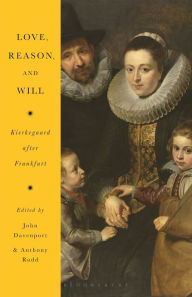 Title: Love, Reason, and Will: Kierkegaard After Frankfurt, Author: Anthony Rudd