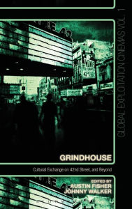 Title: Grindhouse: Cultural Exchange on 42nd Street, and Beyond, Author: Austin Fisher