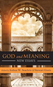 Title: God and Meaning: New Essays, Author: Joshua W. Seachris