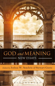 Title: God and Meaning: New Essays, Author: Joshua W. Seachris