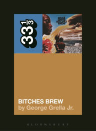 Title: Miles Davis' Bitches Brew, Author: George Grella