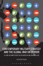 Contemporary Military Strategy and the Global War on Terror: US and UK Armed Forces in Afghanistan and Iraq 2001-2012