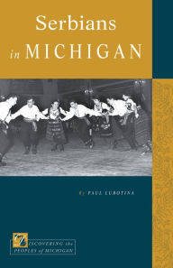 Title: Serbians in Michigan, Author: Paul Lubotina