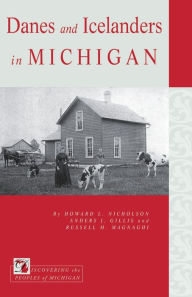 Title: Danes and Icelanders in Michigan, Author: Howard L. Nicholson