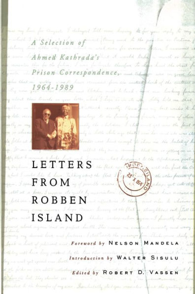 Letters from Robben Island: A Selection of Ahmed Kathrada's Prison Correspondence, 1964-1989