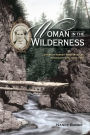 Woman in the Wilderness: Letters of Harriet Wood Wheeler, Missonary Wife, 1832-1892