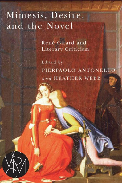 Mimesis, Desire, and the Novel: Rene Girard and Literary Criticism